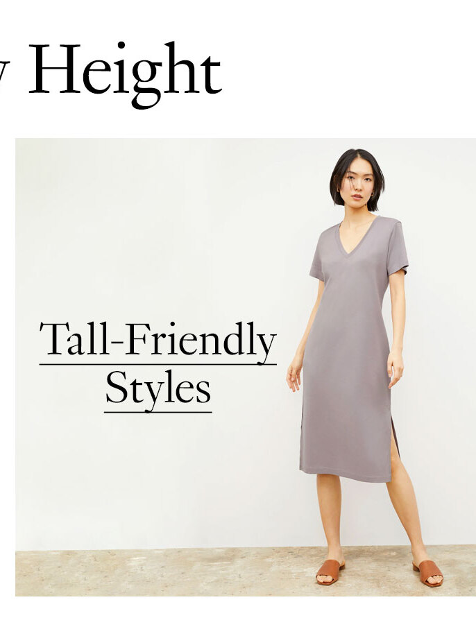 Shop by Height: Tall-Friendly Styles.