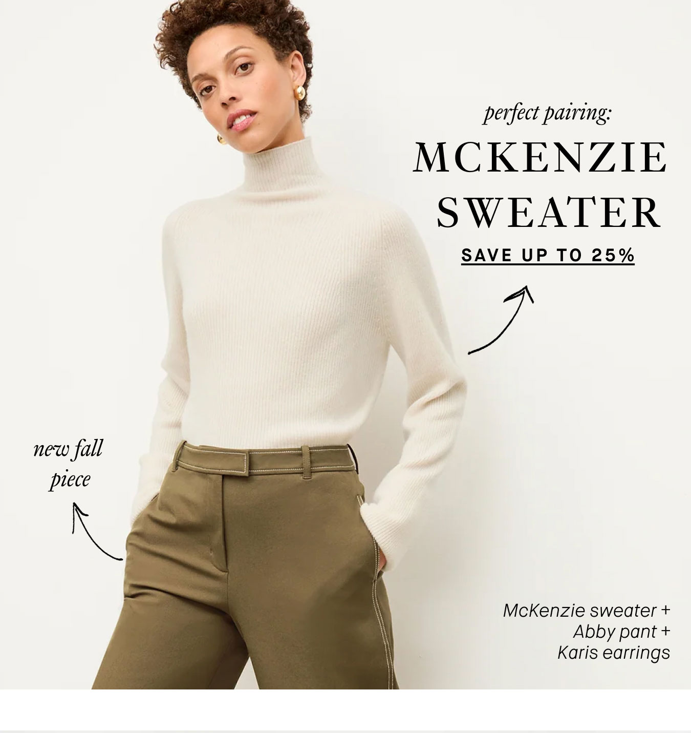 Perfect Pairing: McKenzie Sweater. Save up to 25%.