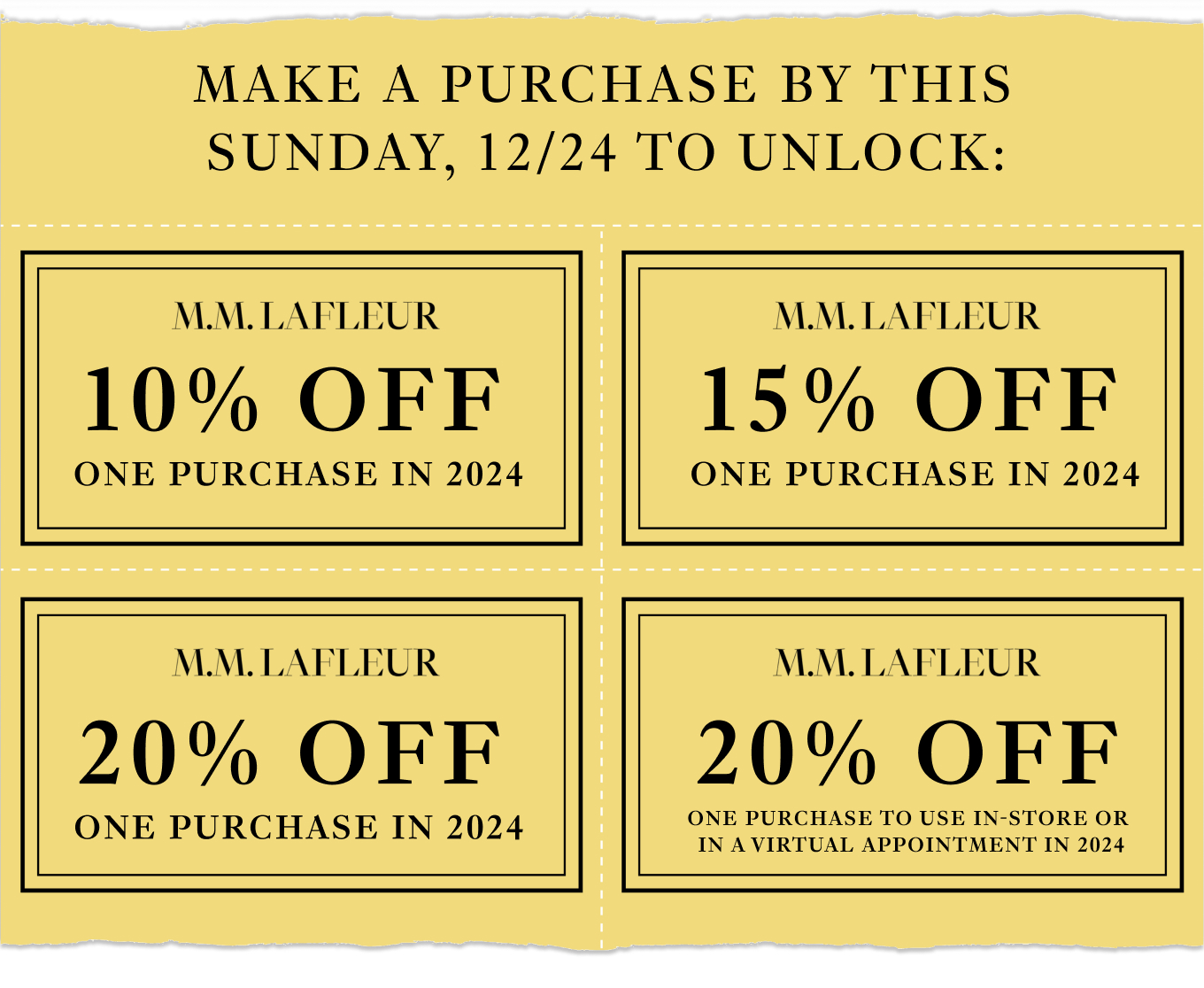 Make a purchase before 12/24/23 -> Unlock: 10% off one purchase in 2024; 15% off one purchase is 2024; 20% off one purchase in 2024; 20% off one purchase to use in-store or in a virtual appointment in 2024.