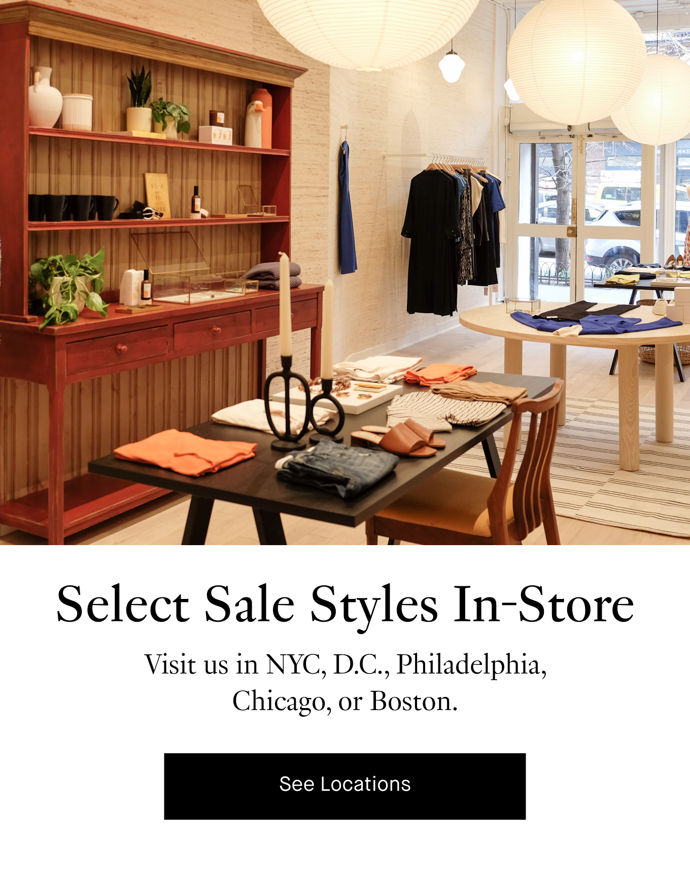 Select Sale Styles In-Store: Visit us in NYC, D.C., Philadelphia, Chicago, or Boston. See Locations.