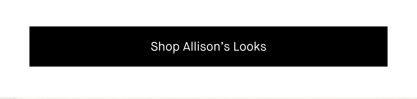 Shop Allison's Looks.