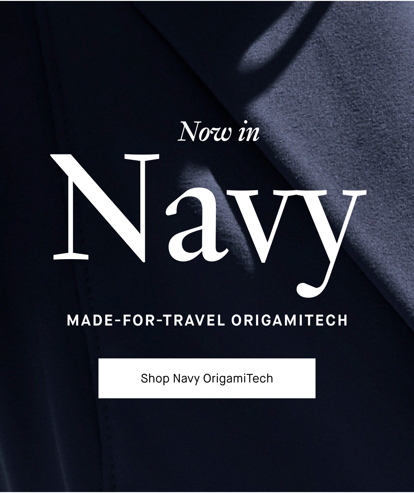 Now in Navy: Made-for-Travel OrigamiTech. Shop Navy OrigamiTech.