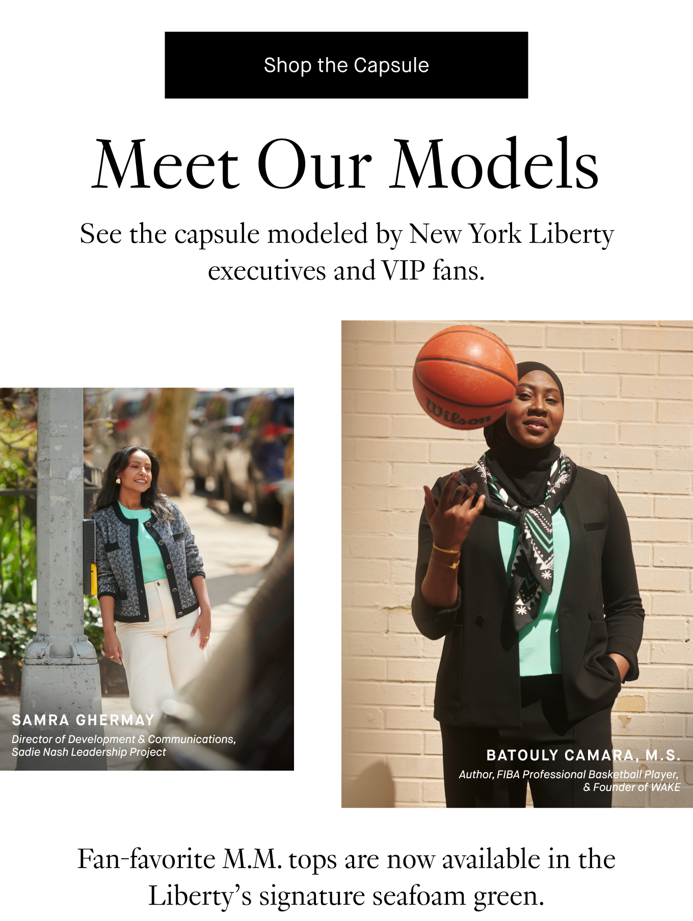 Shop the Capsule. Meet Our Models: See the capsule modeled by New York Liberty executives and VIP fans.