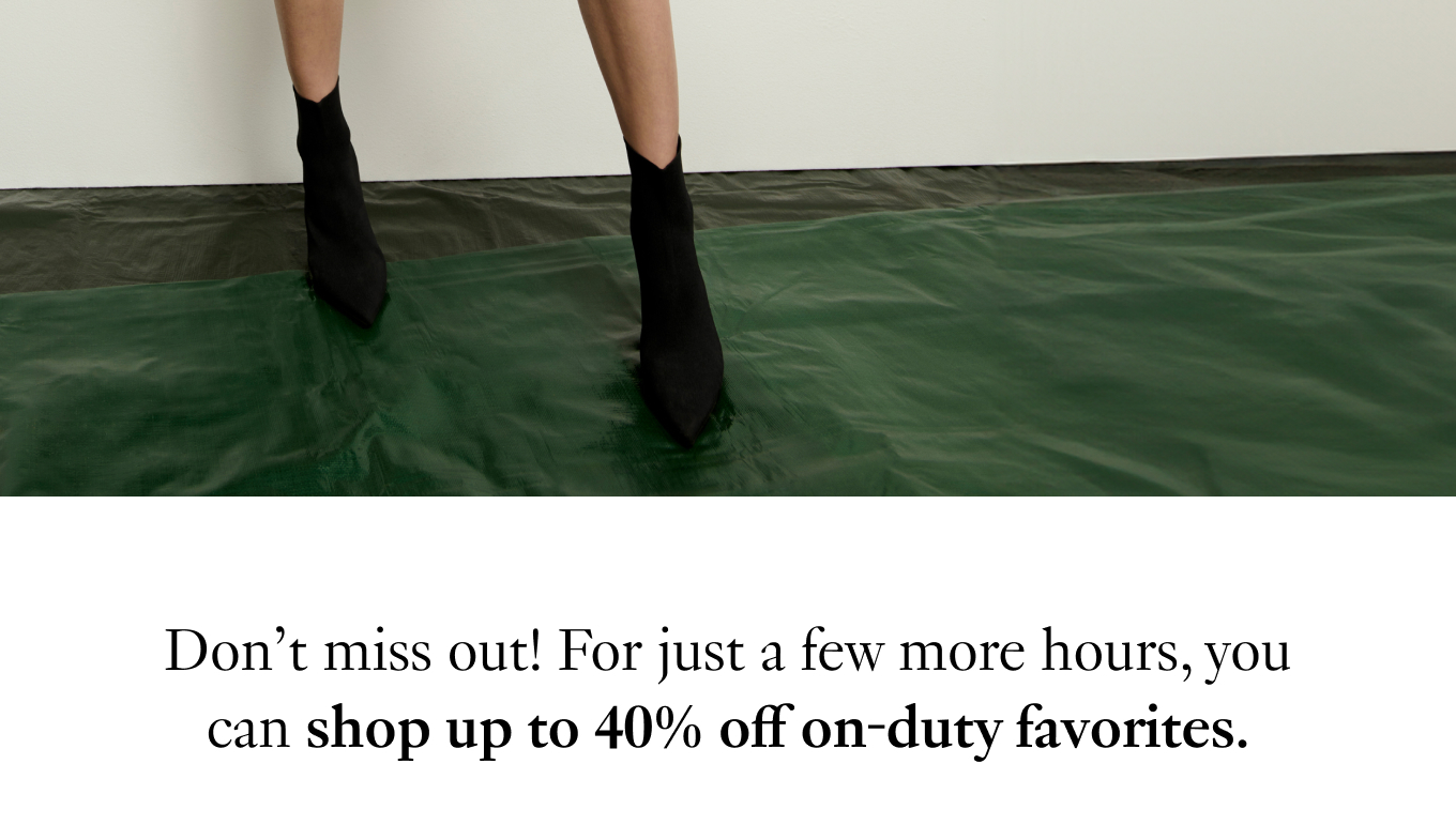 Don’t miss out! For just a few more hours, you can shop up to 40% off on-duty favorites.