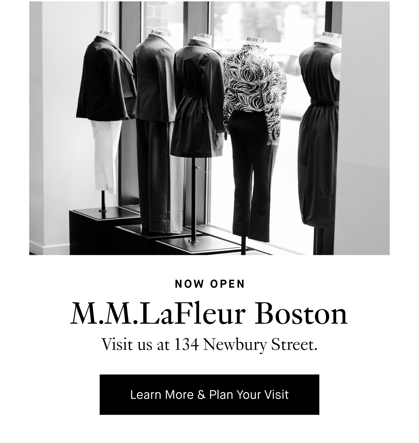 Now Open: M.M.LaFleur Boston. Visit us at 134 Newbury Street. Plan Your Visit.