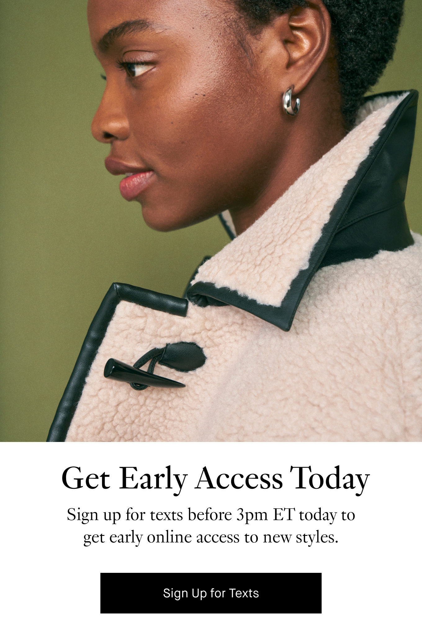 Get Early Access Today: Sign up for texts before 3pm ET today to get early online access to new styles. Sign Up for Texts.