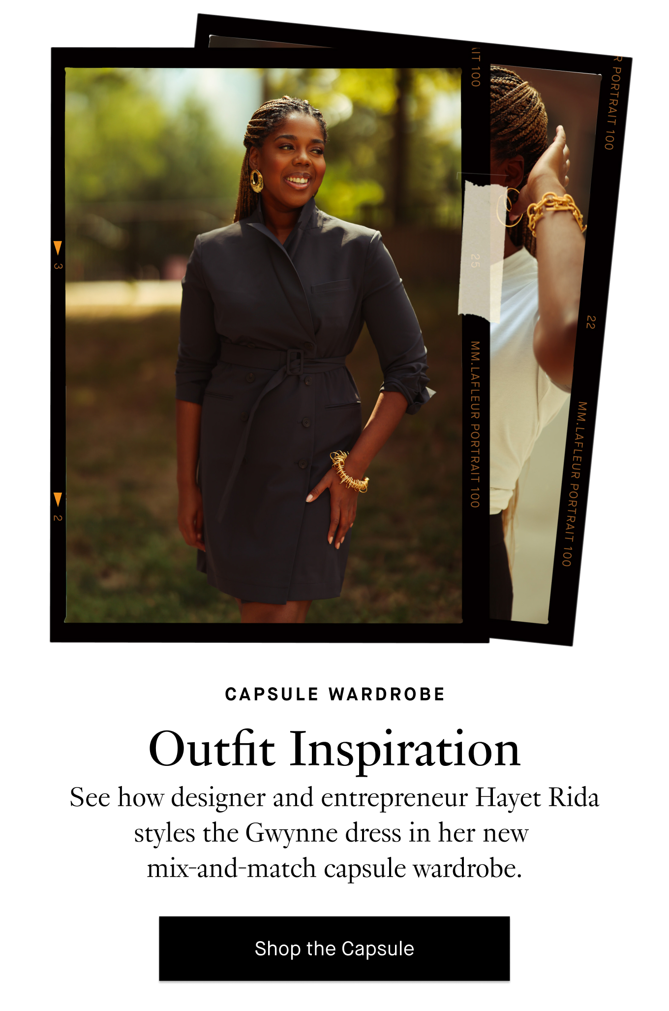 Capsule Wardrobe: Outfit Inspiration. See how designer and entrepreneur Hayet Rida styles the Gwynne dress in her new mix-and-match capsule wardrobe. Shop the Capsule.