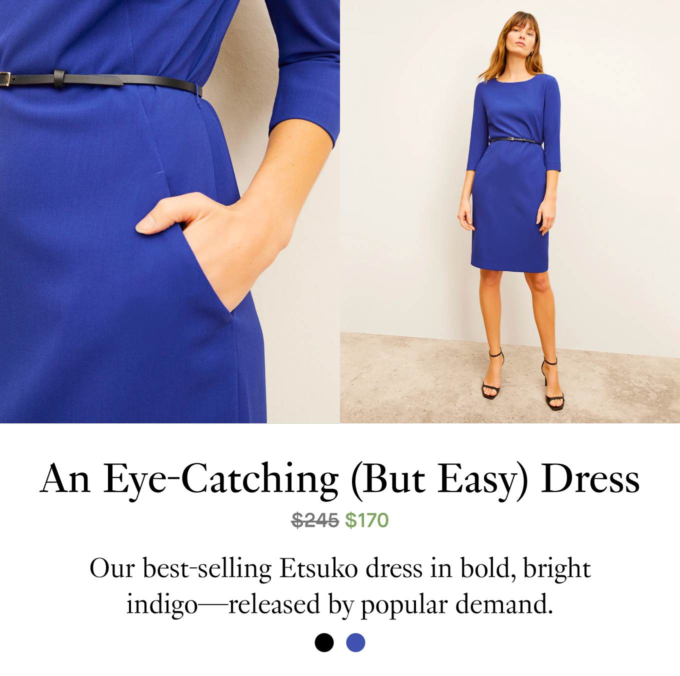 An Eye-Catching (But Easy) Dress. Our best-selling Etsuko dress in bold, bright indigo—released by popular demand.