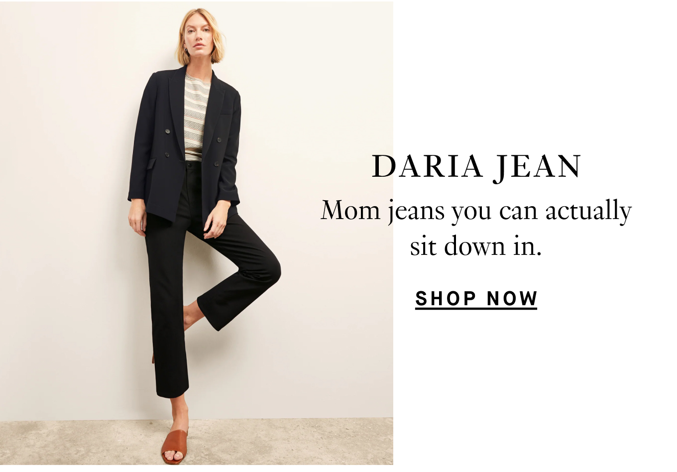 Daria Jean: Mom jeans you can actually sit down in. Shop Now.