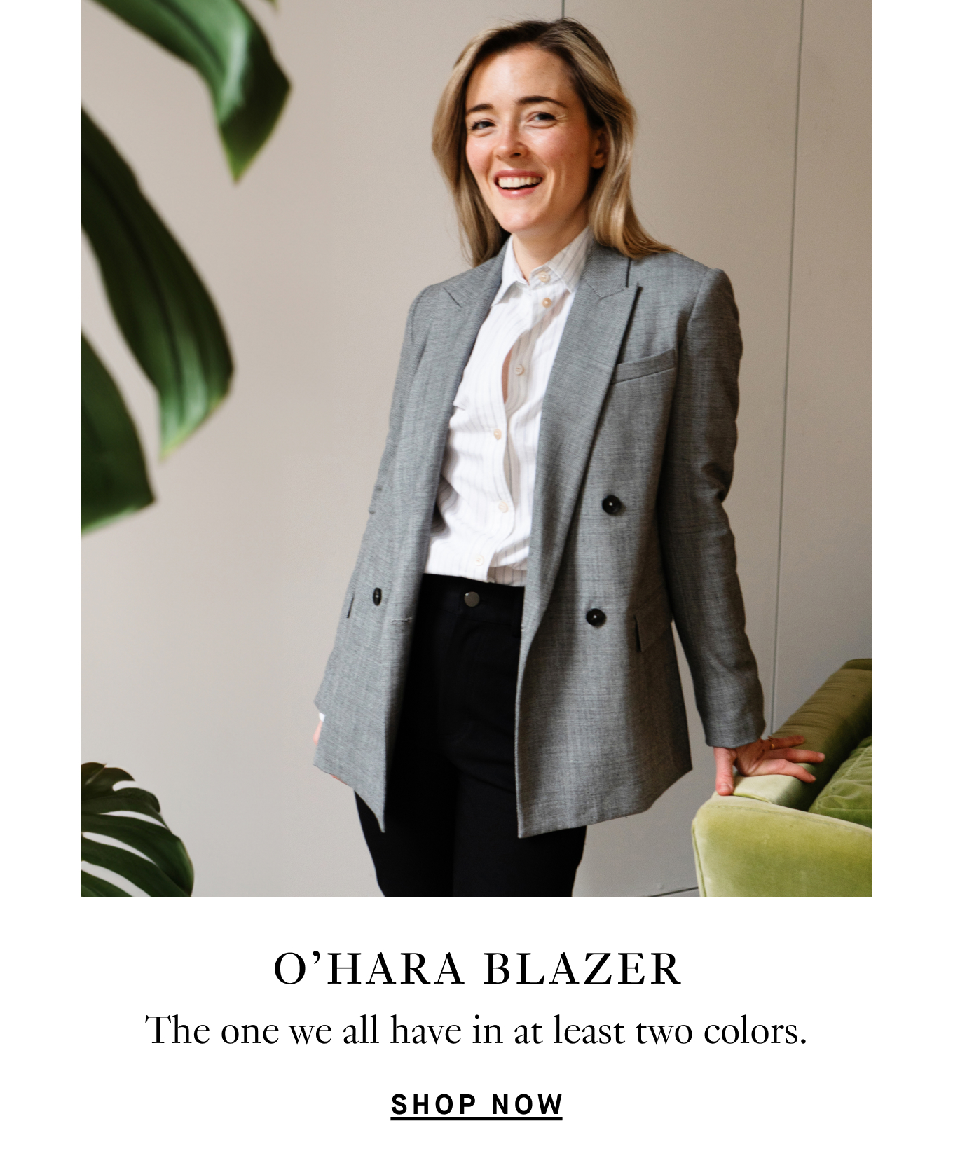 O'Hara Blazer: The one we all have in at least two colors. Shop Now.