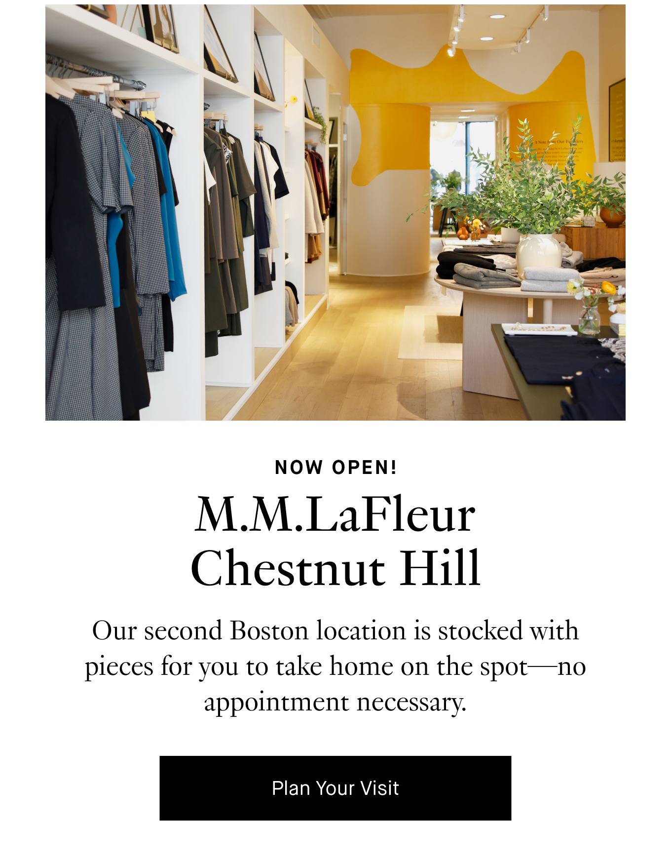 Now Open! M.M.LaFleur Chestnut Hill. Our second Boston location is stocked with pieces for you to take home on the spot—no appointment necessary. Plan Your Visit.