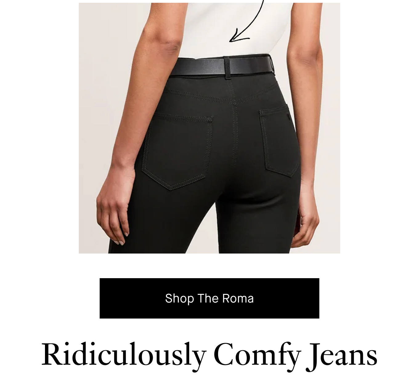 Shop The Roma. Ridiculously Comfy Jeans.