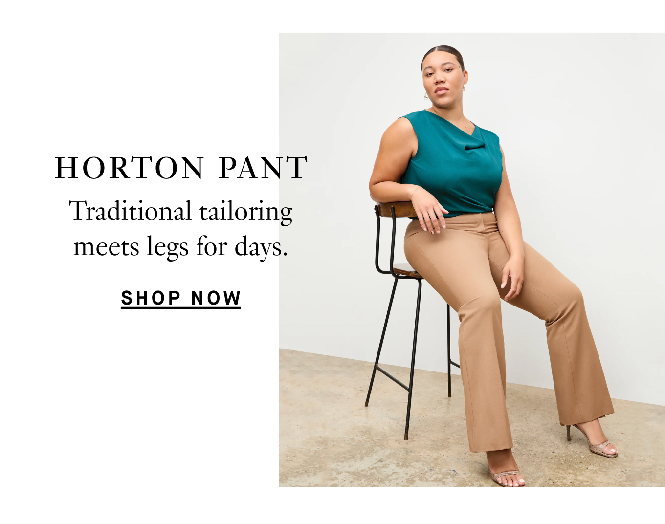 Horton Pant: Traditional tailoring meets legs for days. Shop Now.