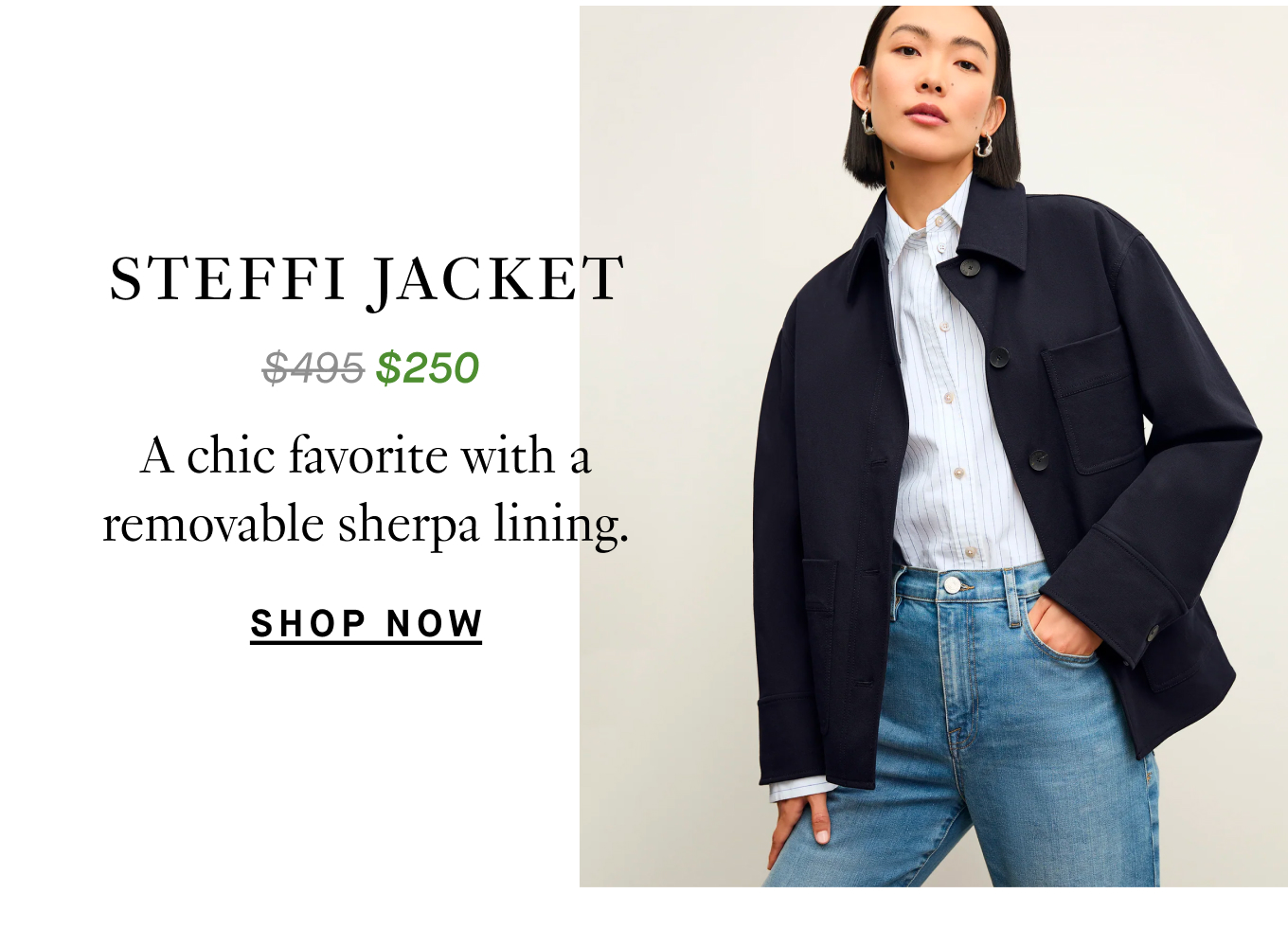 The Steffi Jacket: A chic favorite with a removable sherpa lining. From $495 to $250. Shop Now.