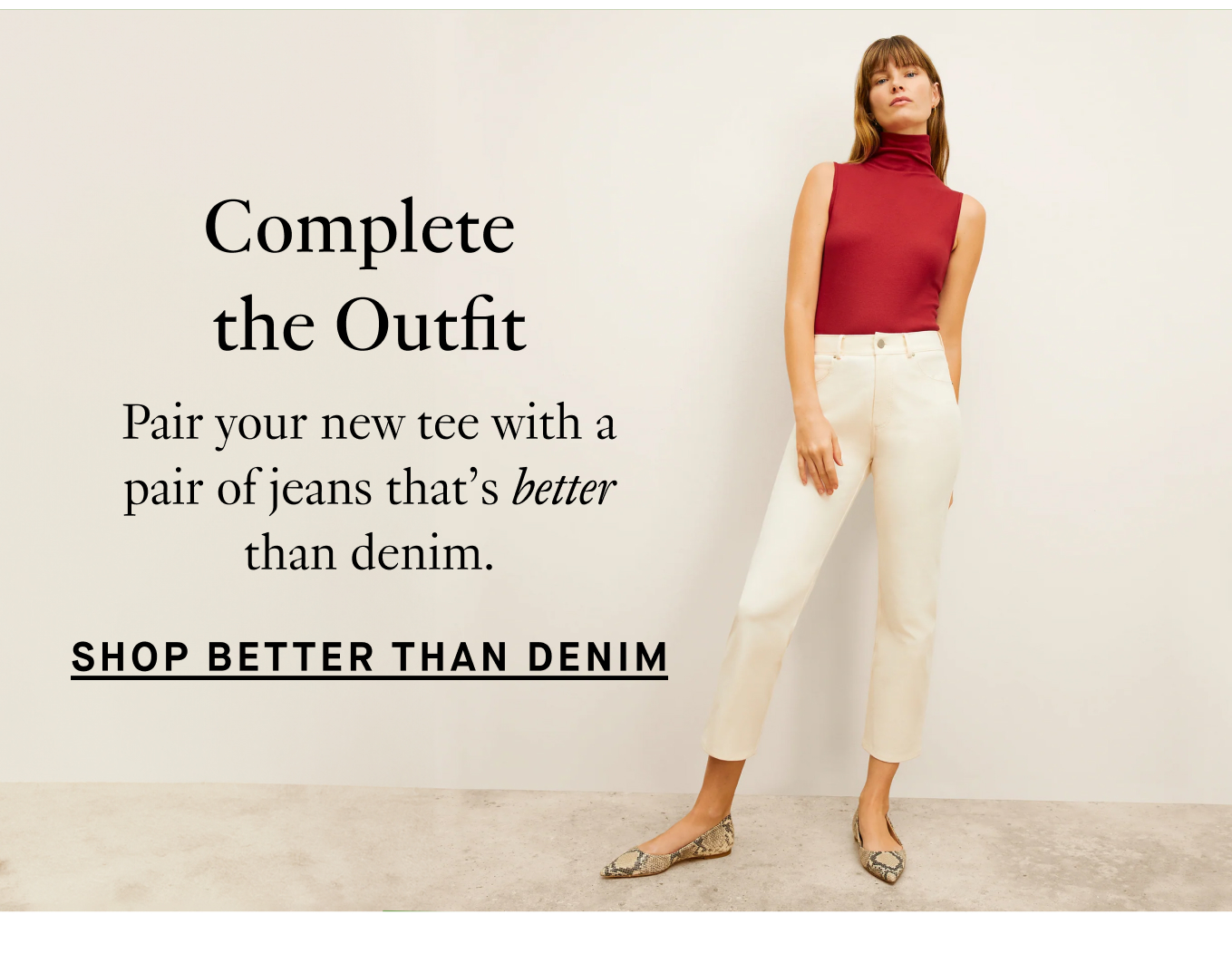 Complete the Outfit: Pair your new tee with a pair of jeans that's better than denim. Shop Better Than Denim.