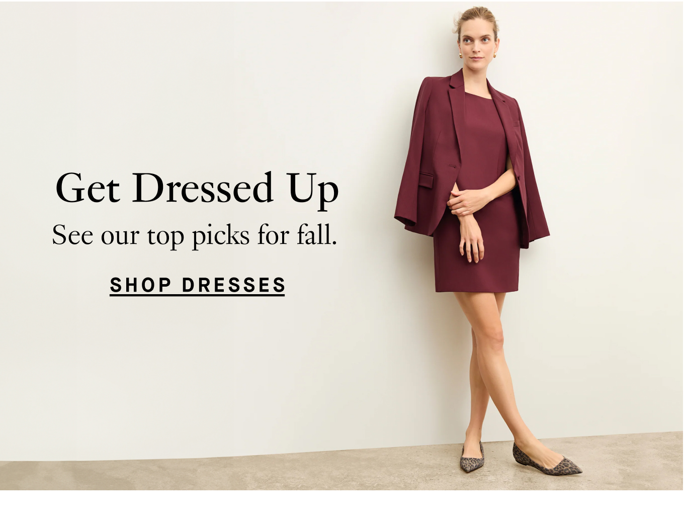 Get Dressed Up: See our top picks for fall. Shop Dresses.