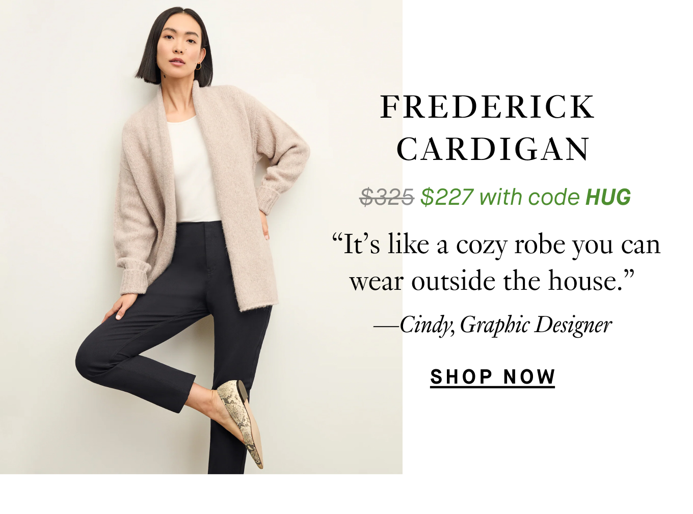 The Frederick Cardigan: “It’s like a cozy robe you can wear outside the house.” —Cindy, Graphic Designer.