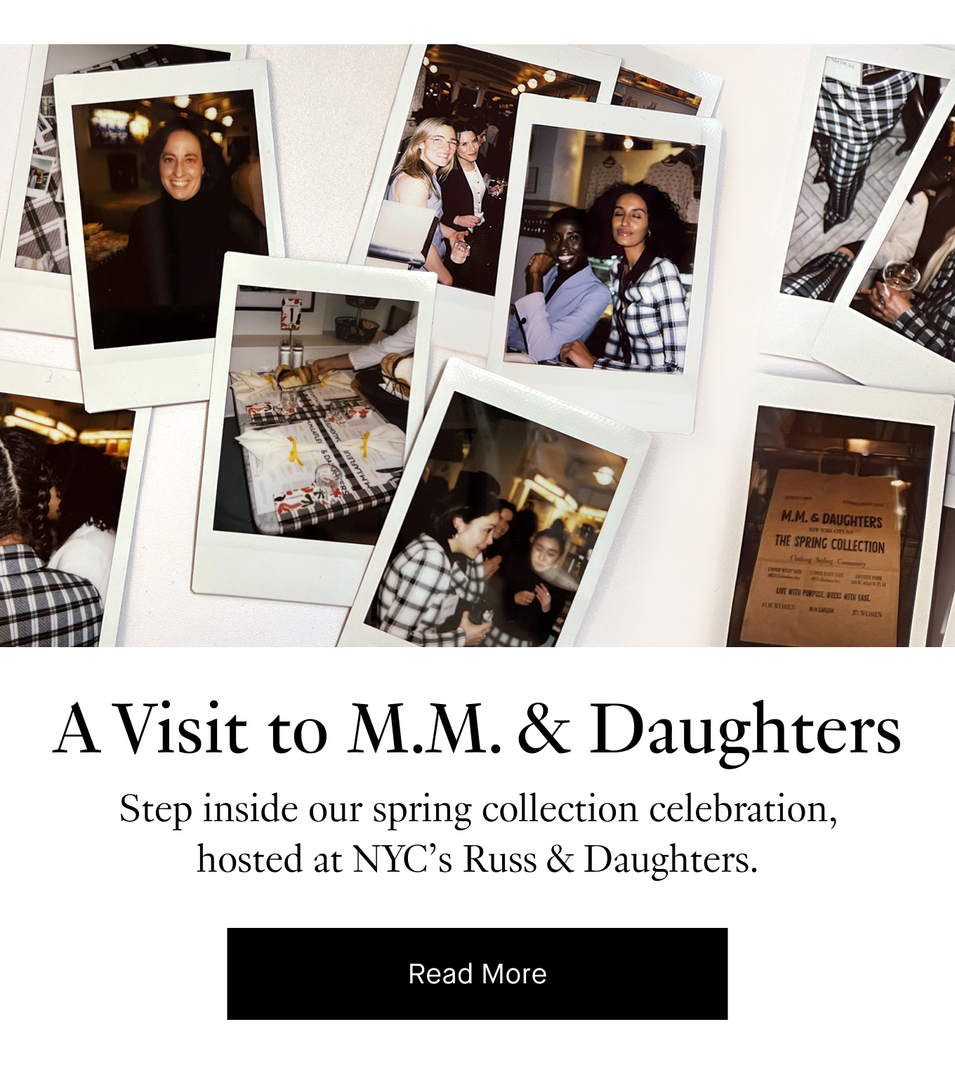 A Visit to M.M. & Daughters: Step inside our spring collection celebration, hosted at NYC’s Russ & Daughters. Read More.