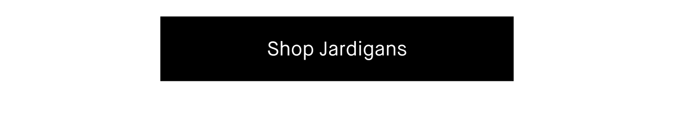 Shop Jardigans.