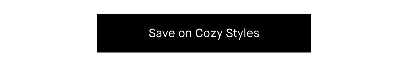 Save on Cozy Styles.