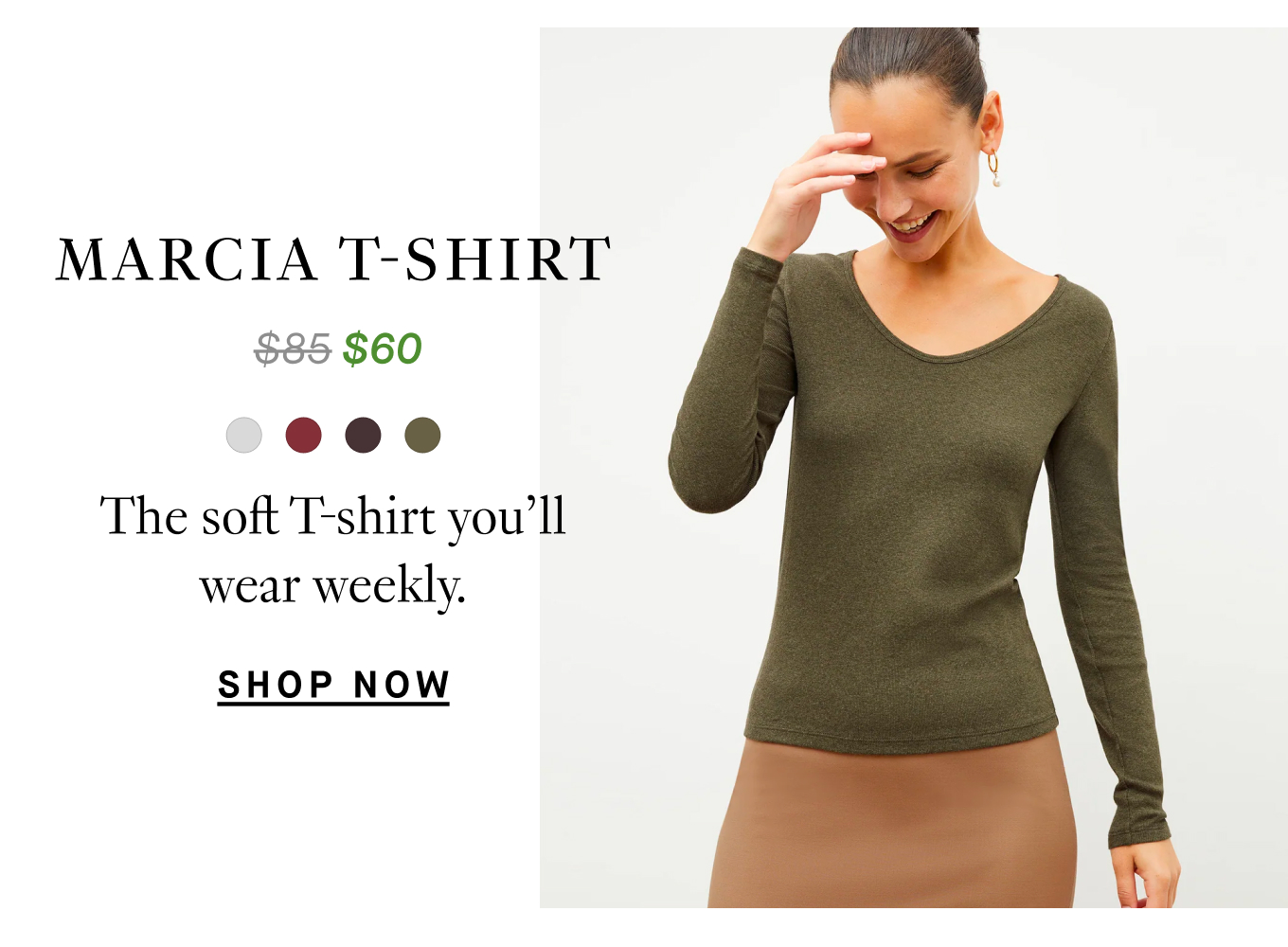 The Marcia T-Shirt: The soft T-shirt you’ll wear weekly. From $85 to $60. Shop Now.