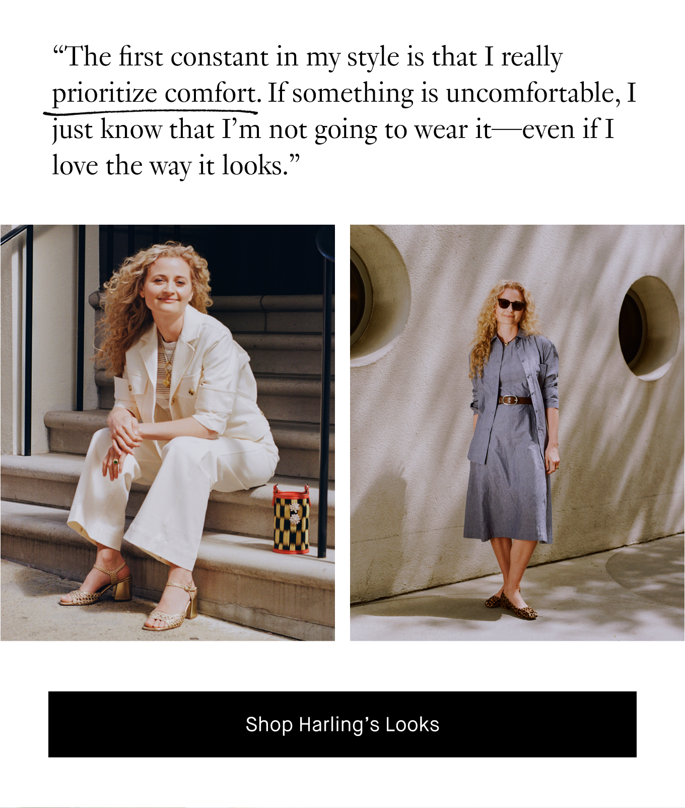 “The first constant in my style is that I really prioritize comfort. If something is uncomfortable, I just know that I’m not going to wear it—even if I love the way it looks.”