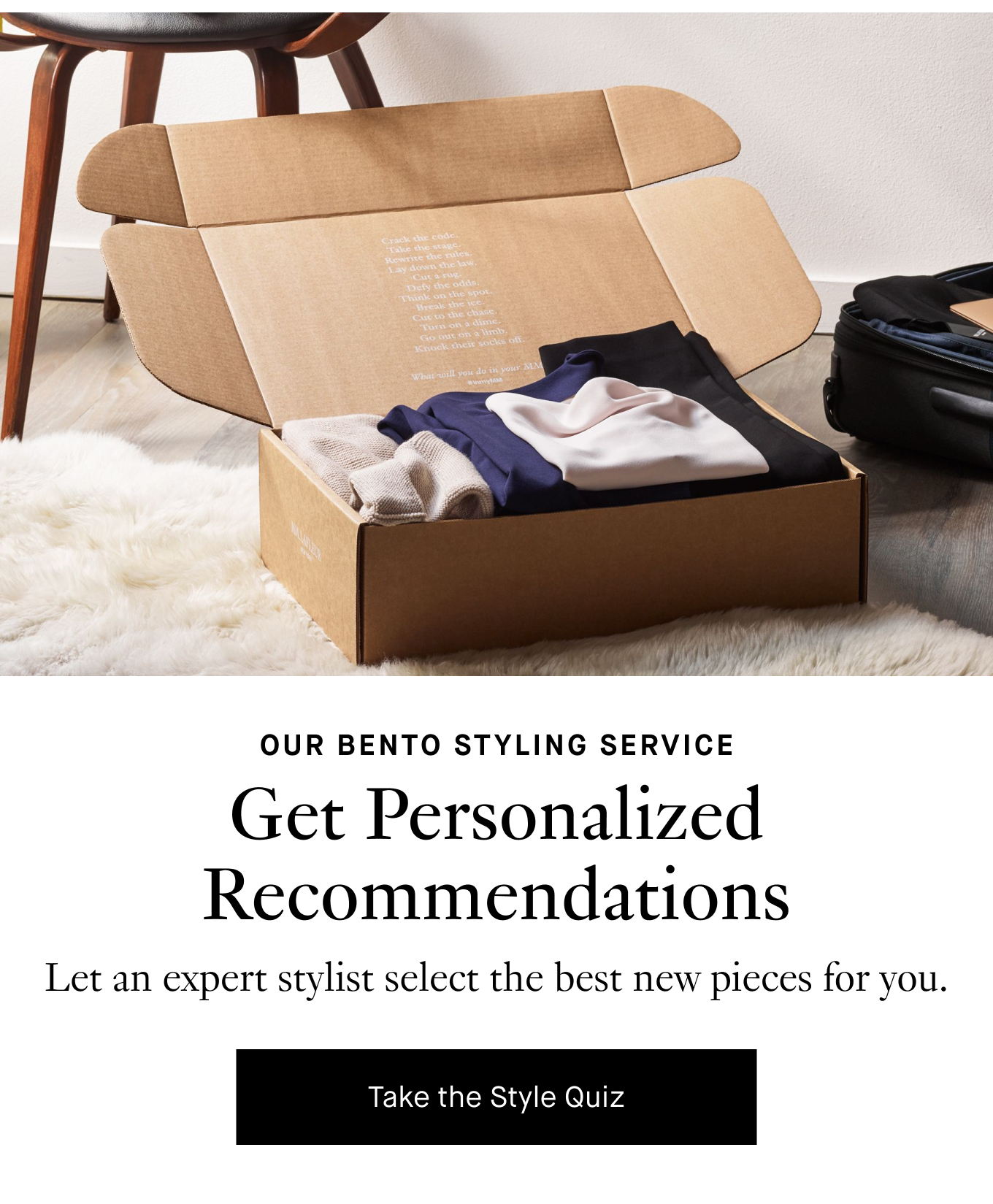 GET BENTO STYLING SERVICE: Get Personalized Recommendations. Let an expert stylist select the best new pieces for you. Take the Style Quiz.