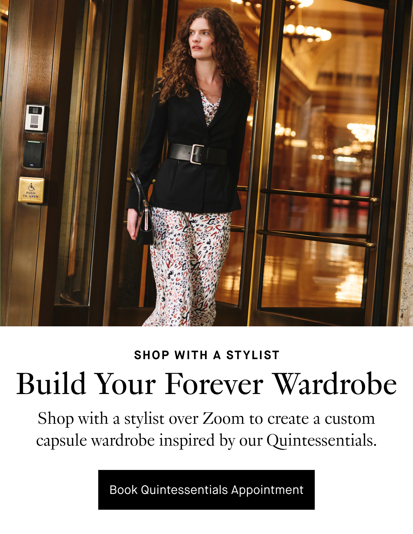 Shop With a Stylist: Build Your Forever Wardrobe. Shop with a stylist over Zoom to create a custom capsule wardrobe inspired by our Quintessentials. Book Quintessentials Appointment.