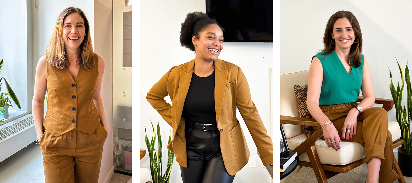 Our team is particularly nuts about the acorn-colored suiting separates, so we asked Callie, our VP of Brand & Creative, Katie, our VP of Sales & Operations, and Raven, our Production Coordinator, to show you how they’re wearing theirs: