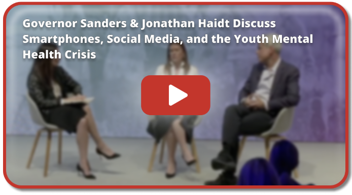 Governor Sanders & Jonathan Haidt Discuss Smartphones, Social Media, and the Youth Mental Health Crisis