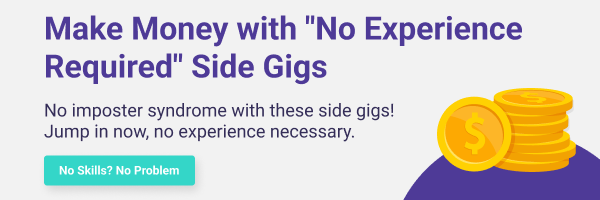 Make money with ''no experience required'' side gigs