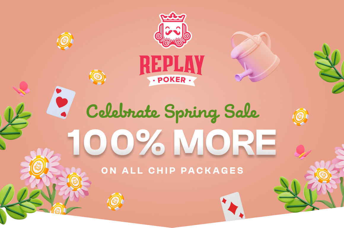 🌼 Spring into action to grab 100% EXTRA chips - Replay Poker