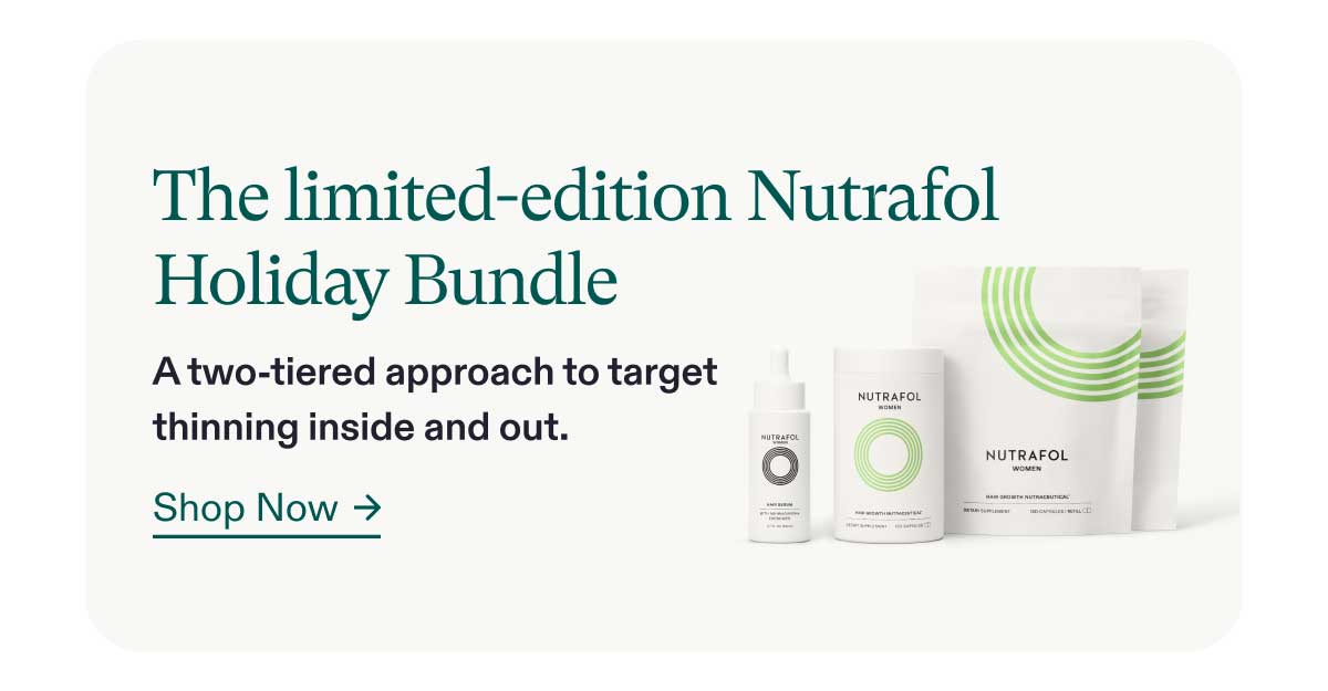 The limited-edition Nutrafol Holiday Bundle - A two-tiered approach to target thinning inside and out. Shop Now.