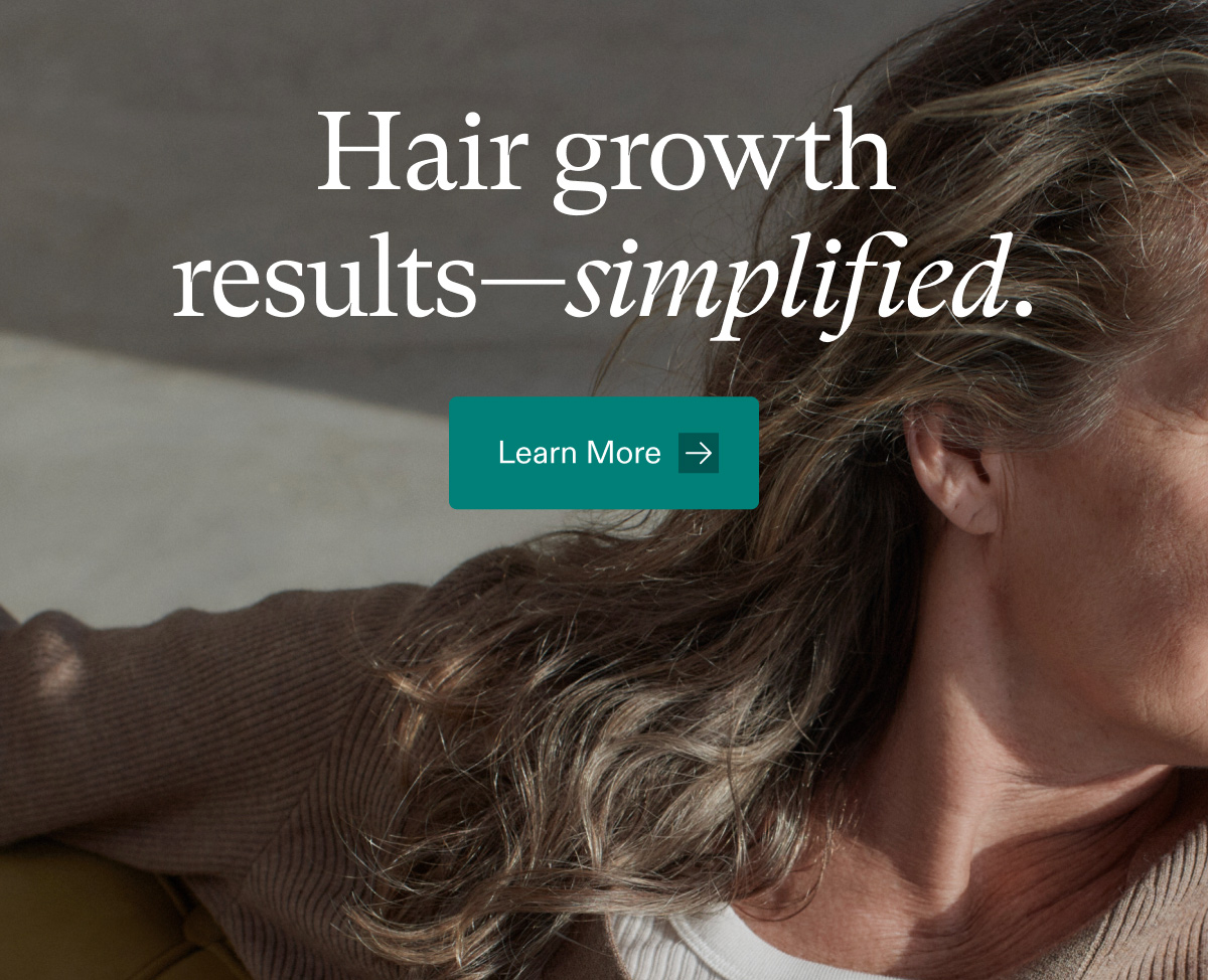 Hair growth results—simplified. Learn More.