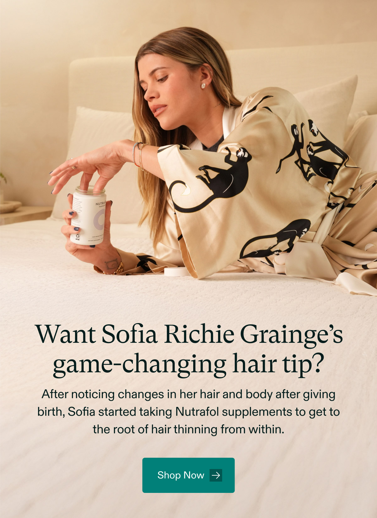 Want Sofia Richie Grainge’s game-changing hair tip? After noticing changes in her hair and body after giving birth, Sofia started taking Nutrafol supplements to get to the root of hair thinning from within. Shop Now.