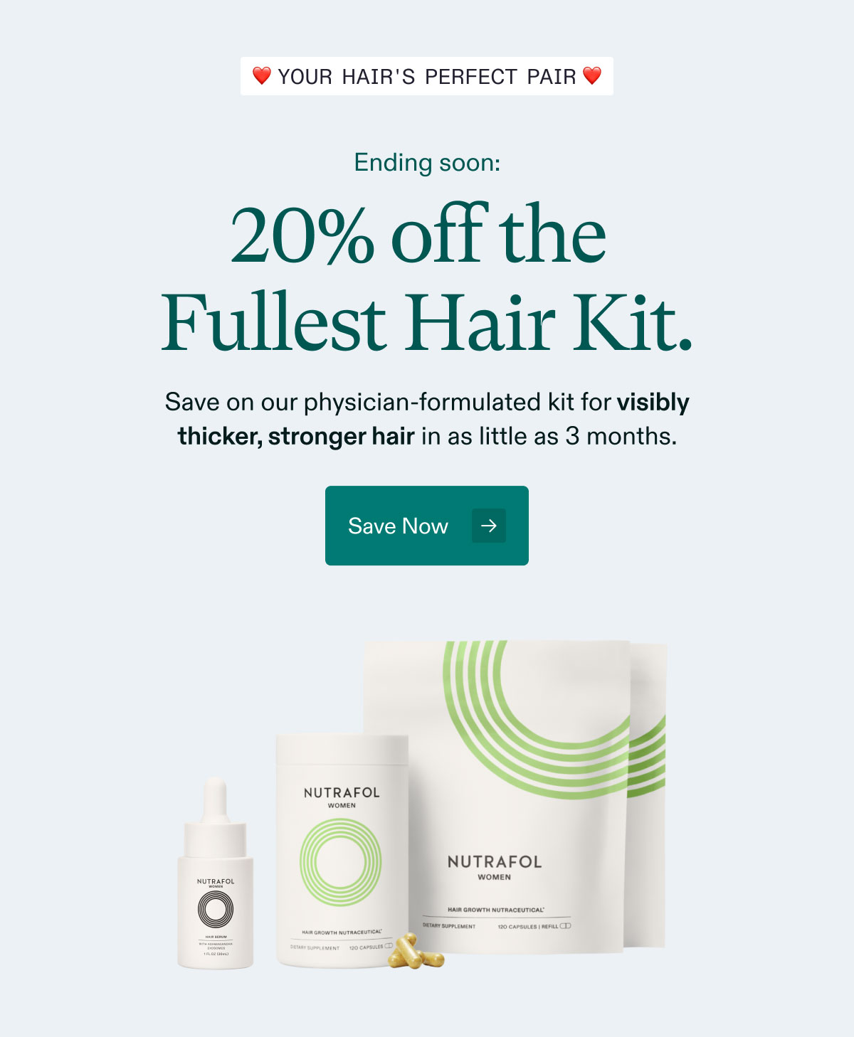 ❤️ Your hair's perfect pair ❤️ | Ending soon: 20% off the Fullest Hair Kit. Save on our physician-formulated kit for visibly thicker, stronger hair in as little as 3 months. Save Now.