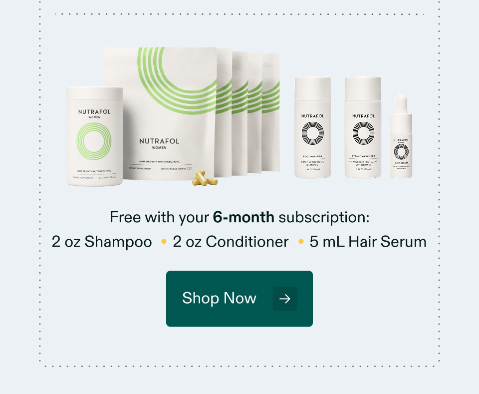 Free with your 6-month subscription: 2 oz Shampoo | 2 oz Conditioner | 5 mL Hair Serum. Shop Now.