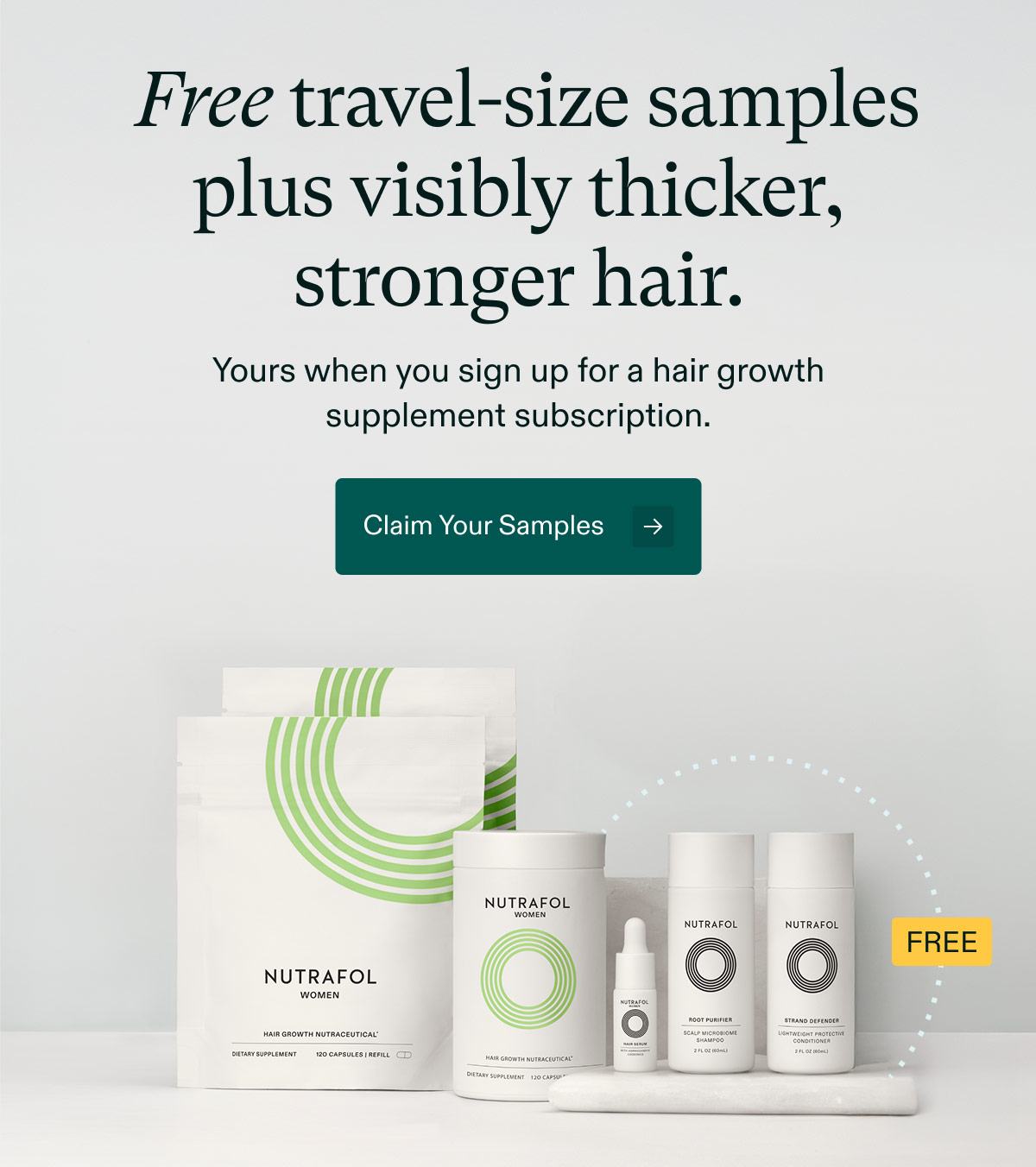Free travel-size samples plus visibly thicker, stronger hair. Yours when you sign up for a hair growth supplement subscription. Claim Your Samples.