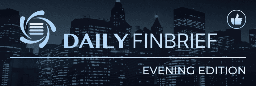 Daily Fin Brief - Evening Edition
