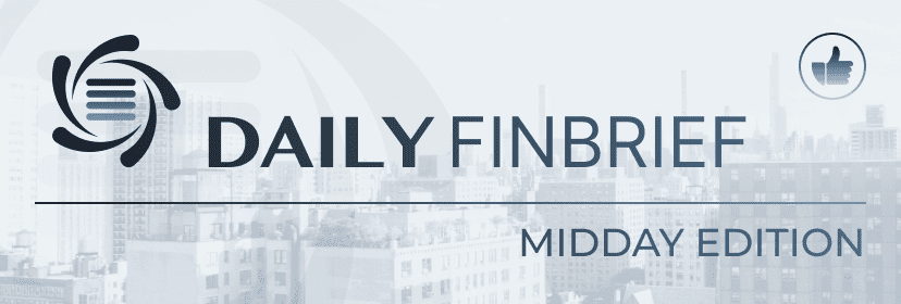 Daily Fin Brief - Midday Edition