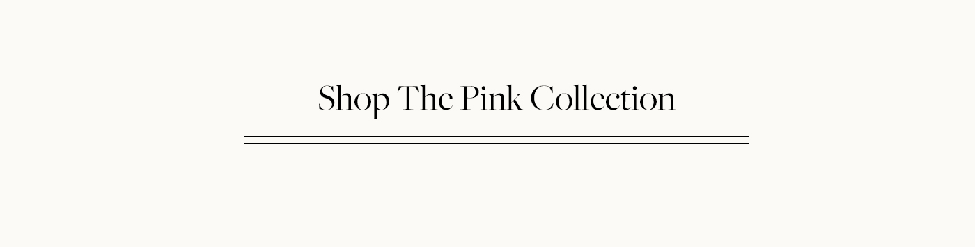 Shop the Pink Collection