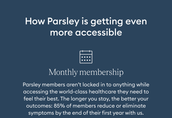 Yes, a monthly subscription for root-cause medicine - Parsley Health