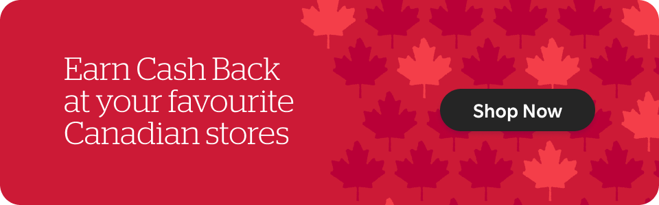 Earn Cash Back at your favourite stores. See All Stores
