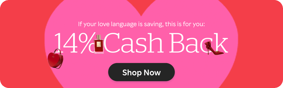 if your love language is savings, this is for you - 14% Cash Back. See All Offers