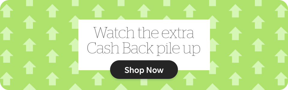 Watch the extra Cash Back pile up. See All Offers