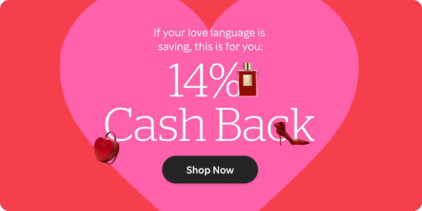 If your love language is saving, this is for you: 14% Cash Back. Shop Now