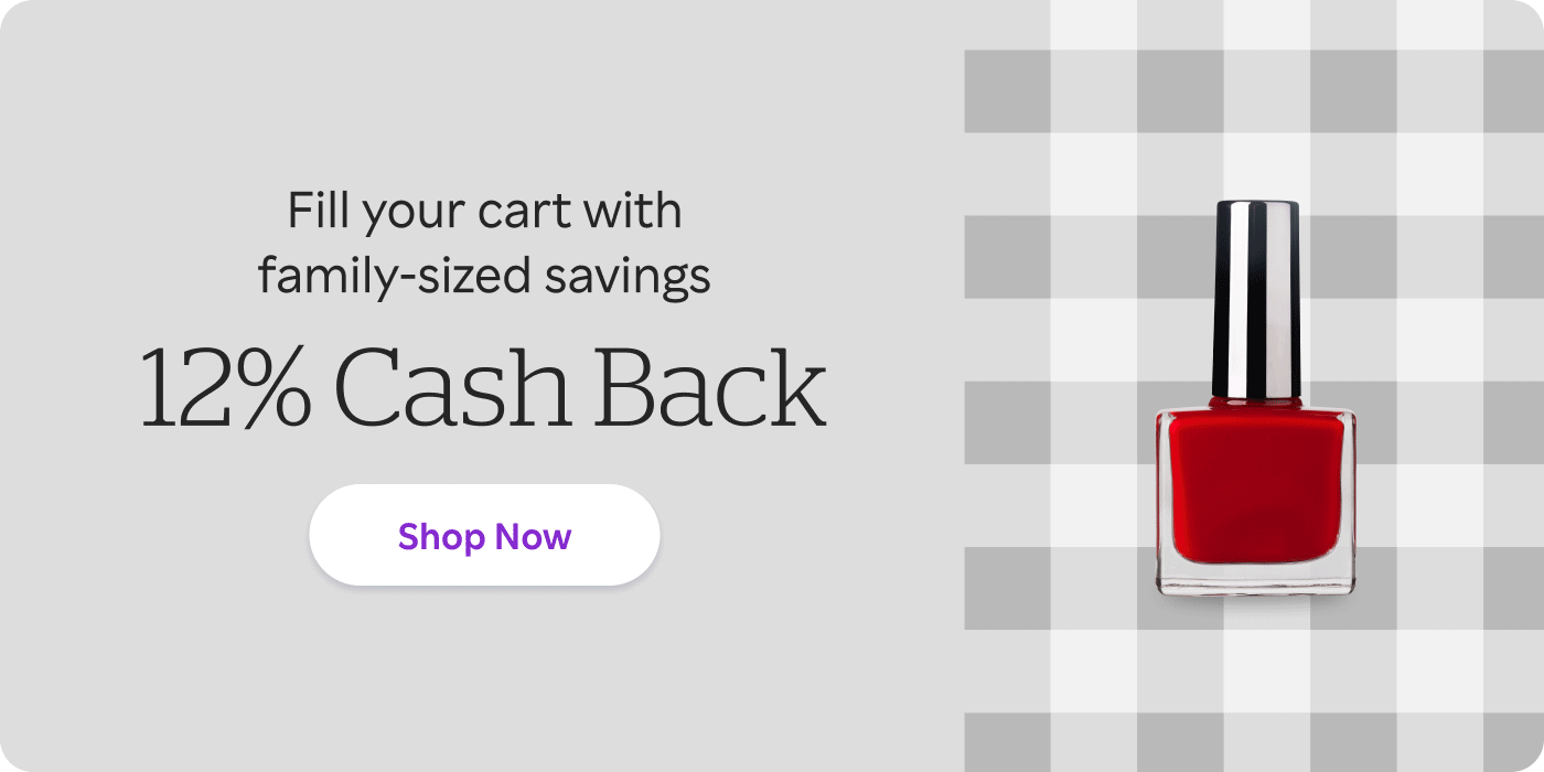Fill your cart with family-sized savings. 12% Cash Back. Shop Now