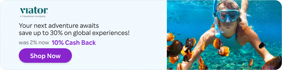 Viator- Save up to 30% on global experiences with 10% Cash Back. See All Offers
