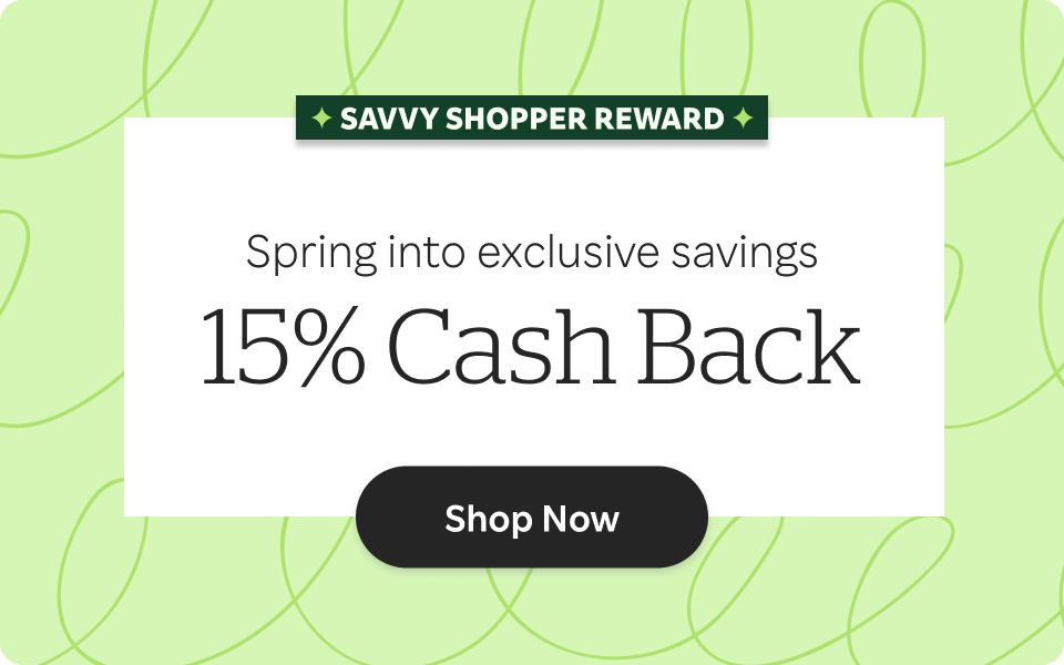 Savvy Shopper Reward - Grab it before it's gone. 15% Cash Back. See Stores