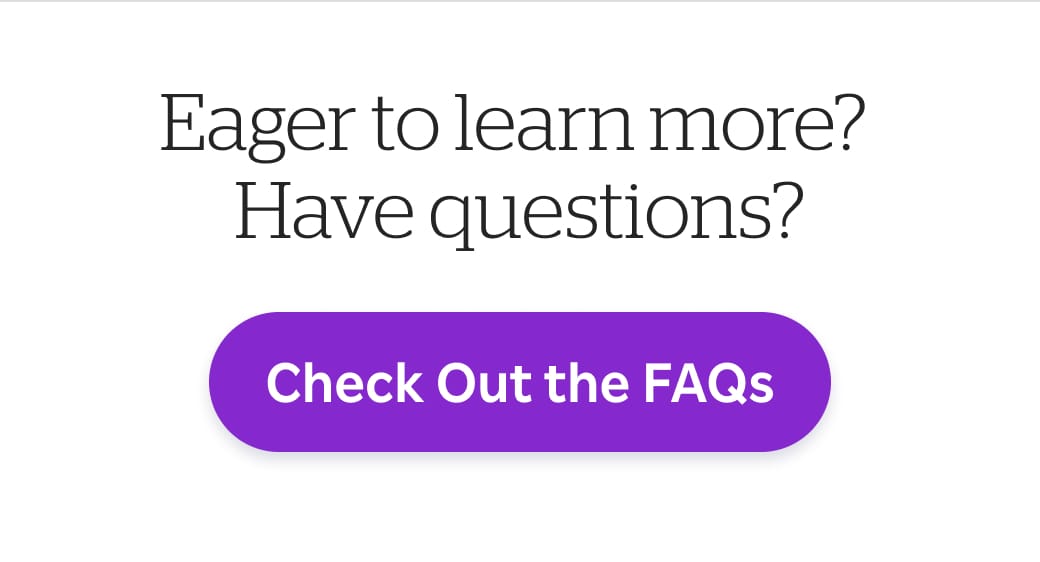 Check out the FAQs